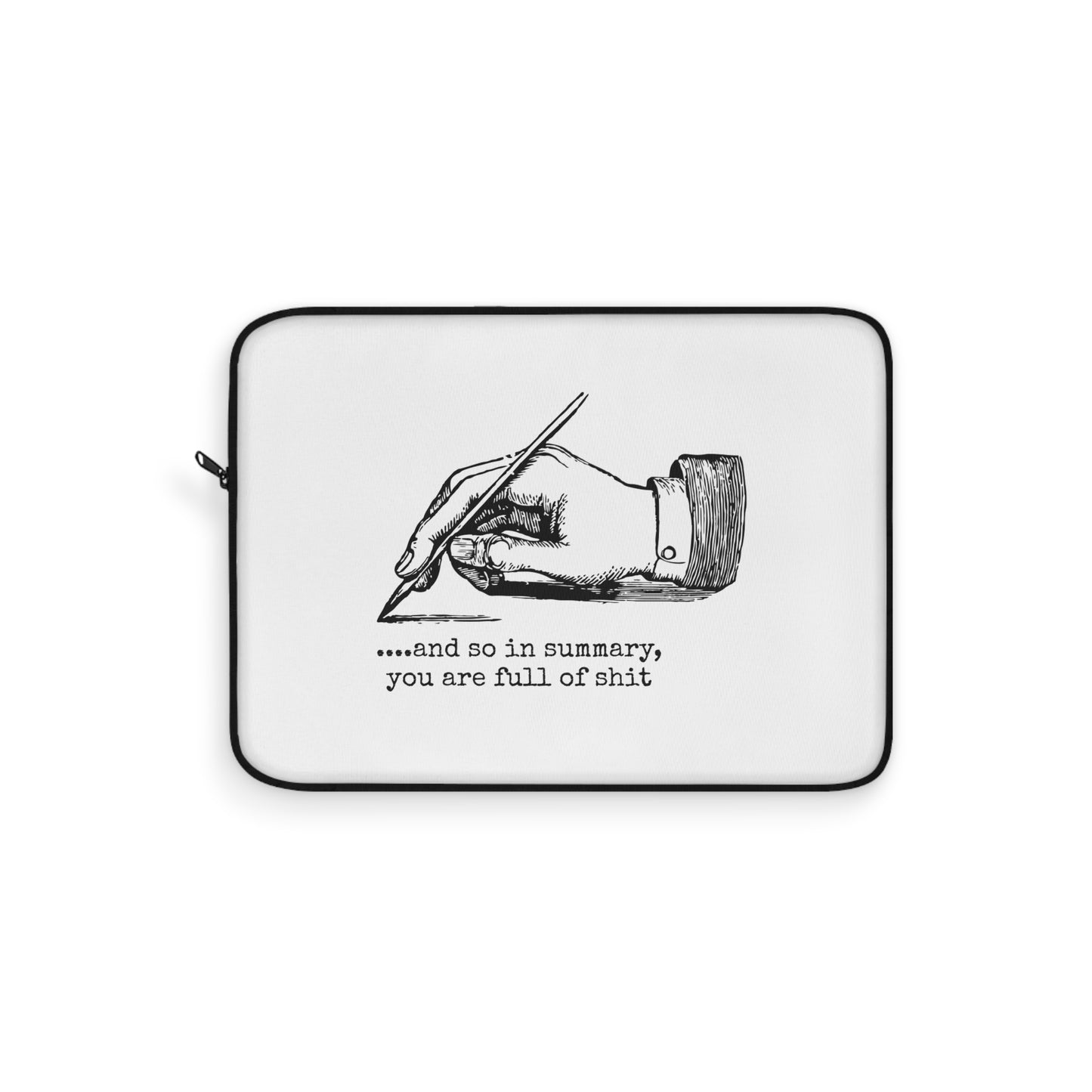 Laptop Sleeve - .....and so in summary